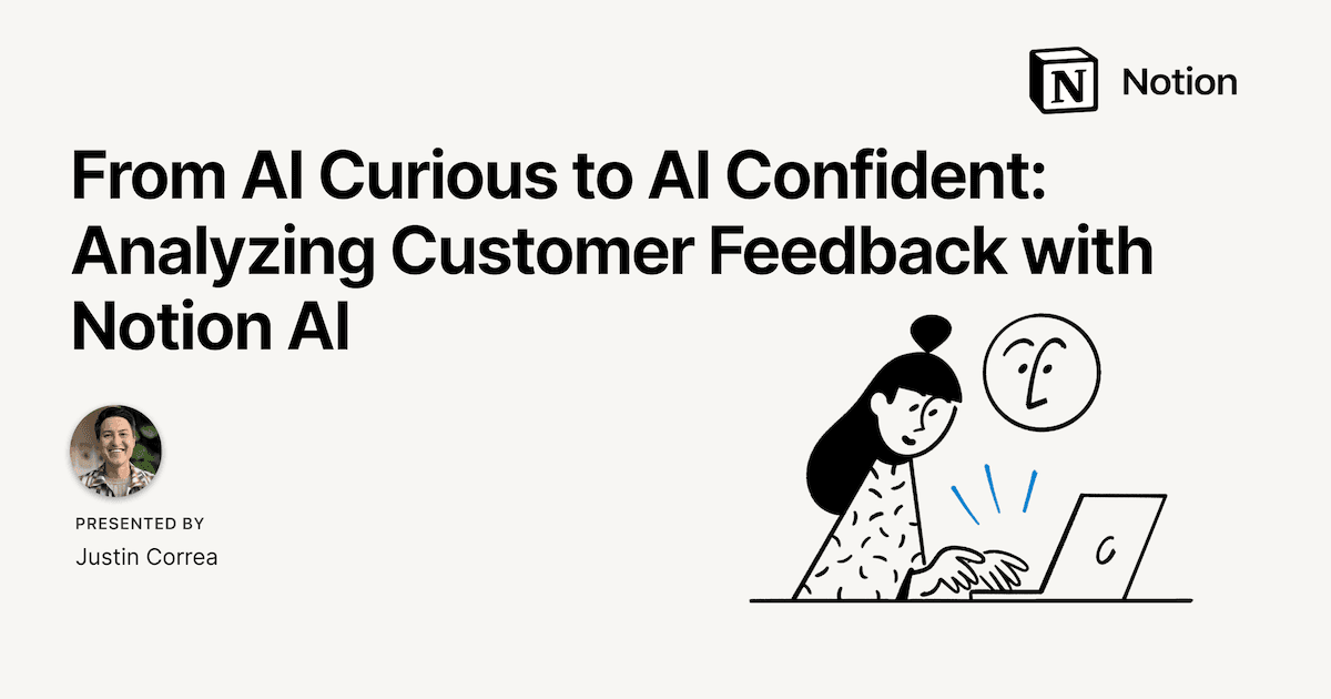 From AI Curious to AI Confident: Analyzing Customer Feedback with Notion AI